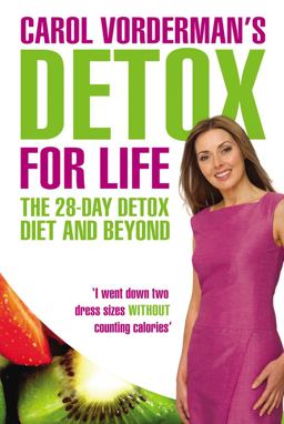 Carol Vorderman's Detox for Life: the 28 Day Detox Diet and Beyond  9780753516812 Front Cover