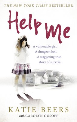 Help Me A Vulnerable Girl. a Dungeon Hell. a Staggering True Story of Survival  9780753541951 Front Cover