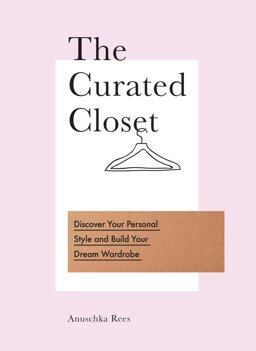 Curated Closet A Simple System for Discovering Your Personal Style and Building Your Dream Wardrobe  9780753545850 Front Cover