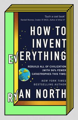 How To Invent Everything 1st 9780753552568 Front Cover