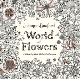 World of Flowers A Colouring Book and Floral Adventure  9780753553183 Front Cover