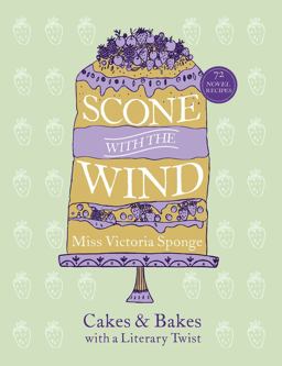 Scone with the Wind Cakes and Bakes with a Literary Twist  9780753556146 Front Cover