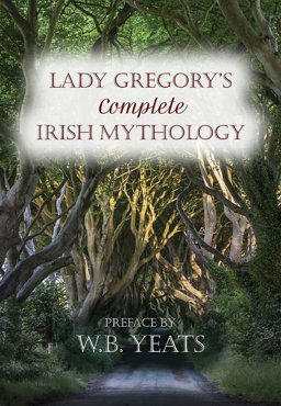 Lady Gregory's Complete Irish Mythology  9780753729205 Front Cover