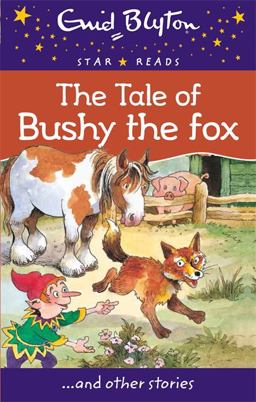 The Tale of Bushy the Fox The Tale of Bushy the Fox