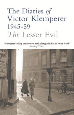 Lesser Evil The Diaries of Victor Klemperer, 1945-1959  9780753817940 Front Cover