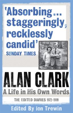 Alan Clark: the Diaries 1972 - 1999  9780753826737 Front Cover
