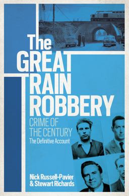 Great Train Robbery Crime of the Century: the Definitive Account  9780753829264 Front Cover