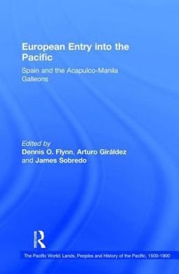 European Entry into the Pacific Spain and the Acapulco-Manila Galleons  9780754601524 Front Cover
