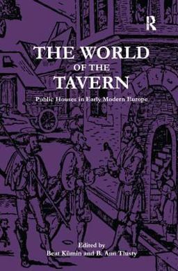 World of the Tavern Public Houses in Early Modern Europe  9780754603412 Front Cover