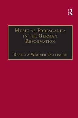 Music As Propaganda in the German Reformation  9780754603634 Front Cover