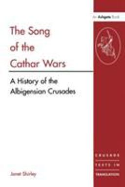 Song of the Cathar Wars A History of the Albigensian Crusade  9780754603887 Front Cover