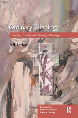Ordinary Theology Looking, Listening, and Learning in Theology  9780754605843 Front Cover
