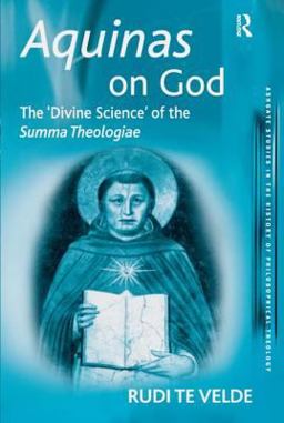Aquinas on God The 'Divine Science' of the Summa Theologiae  9780754607557 Front Cover