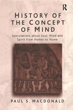 History of the Concept of Mind Volume 1: Speculations about Soul, Mind and Spirit from Homer to Hume  9780754613657 Front Cover