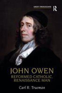 John Owen Reformed Catholic, Renaissance Man  9780754614708 Front Cover