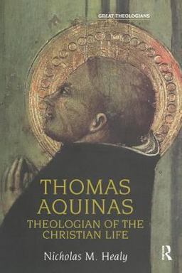 Thomas Aquinas Theologian of the Christian Life  9780754614722 Front Cover