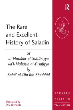 Rare and Excellent History of Saladin or Al-Nawadir Al-Sultaniyya Wa'l-Mahasin Al-Yusufiyya by Baha' Al-Din Ibn Shaddad  9780754633815 Front Cover