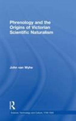 Phrenology and the Origins of Victorian Scientific Naturalism  9780754634089 Front Cover