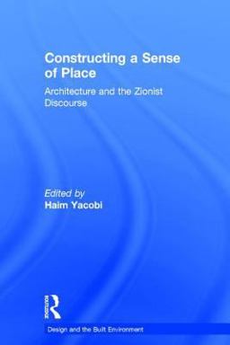 Constructing a Sense of Place Architecture and the Zionist Discourse  9780754634270 Front Cover