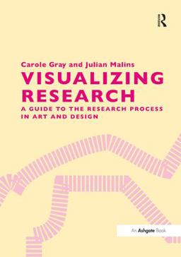 Visualising Research A Guide for Postgraduate Students in Art and Design  9780754635772 Front Cover