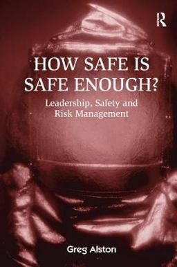 How Safe Is Safe Enough? Leadership, Safety and Risk Management  9780754638919 Front Cover