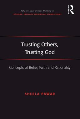 Trusting Others, Trusting God Concepts of Belief, Faith and Rationality  9780754640523 Front Cover