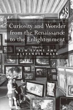 Curiosity and Wonder from the Renaissance to the Enlightenment  9780754641025 Front Cover