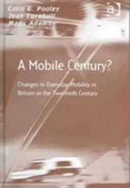 Mobile Century? Changes in Everyday Mobility in Britain in the Twentieth Century  9780754641810 Front Cover