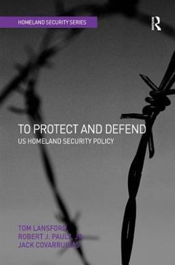 To Protect and Defend US Homeland Security Policy  9780754645054 Front Cover