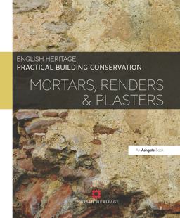 Practical Building Conservation: Mortars, Renders and Plasters  9780754645597 Front Cover