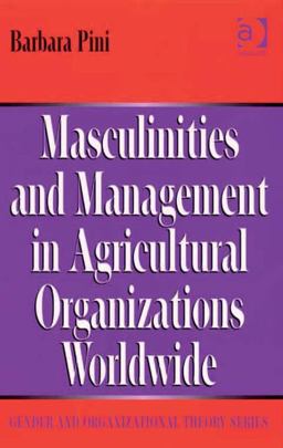 Masculinities and Management in Agricultural Organizations Worldwide  9780754647348 Front Cover