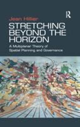 Stretching Beyond the Horizon A Multiplanar Theory of Spatial Planning and Governance  9780754647492 Front Cover