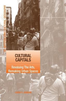 Cultural Capitals Revaluating the Arts Remaking Urban Spaces  9780754649779 Front Cover