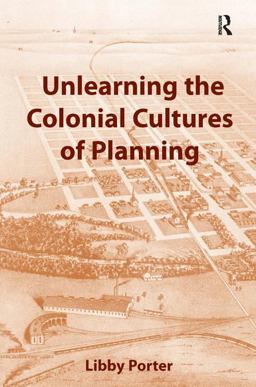 Unlearning the Colonial Cultures of Planning  9780754649885 Front Cover