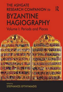 Ashgate Research Companion to Byzantine Hagiography Volume I: Periods and Places  9780754650331 Front Cover