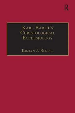 Karl Barth's Christological Ecclesiology  9780754650867 Front Cover