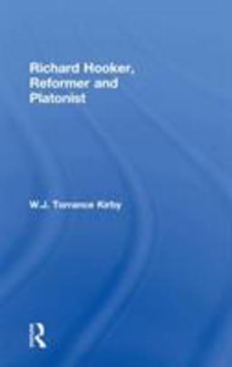 Richard Hooker, Reformer and Platonist A Reassessment of His Thought  9780754652885 Front Cover