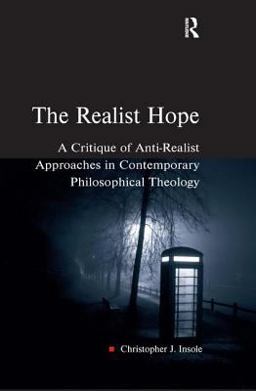 Realist Hope A Critique of Anti-Realist Approaches in Contemporary Philosophical Theology  9780754654872 Front Cover