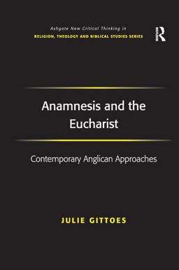Anamnesis and the Eucharist Contemporary Anglican Approaches  9780754661764 Front Cover