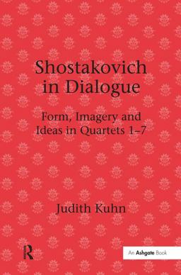 Shostakovich in Dialogue Form, Imagery and Ideas in Quartets 1-7  9780754664062 Front Cover