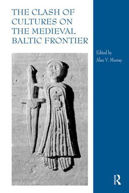 Clash of Cultures on the Medieval Baltic Frontier  9780754664833 Front Cover