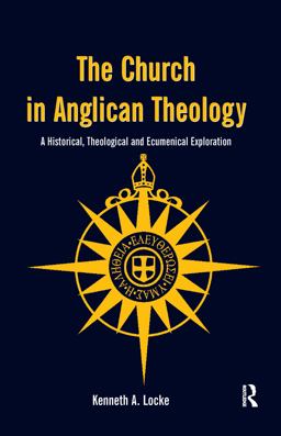 Church in Anglican Theology A Historical, Theological and Ecumenical Exploration  9780754665304 Front Cover