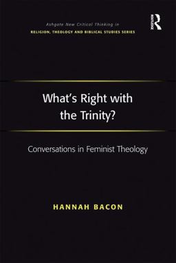 What's Right with the Trinity? Conversations in Feminist Theology  9780754666738 Front Cover