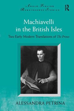 Machiavelli in the British Isles Two Early Modern Translations of the Prince  9780754666974 Front Cover
