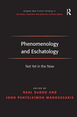 Phenomenology and Eschatology Not yet in the Now  9780754667018 Front Cover