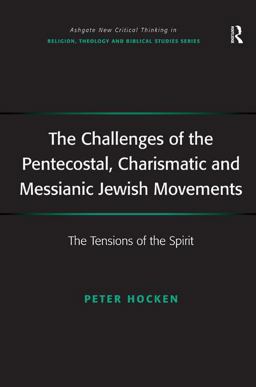 Challenges of the Pentecostal, Charismatic and Messianic Jewish Movements The Tensions of the Spirit  9780754667469 Front Cover