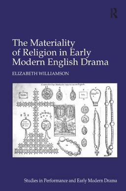 The Materiality of Religion in Early Modern English Drama