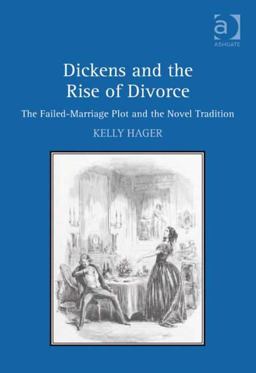 Dickens and the Rise of Divorce The Failed-Marriage Plot and the Novel Tradition  9780754669470 Front Cover