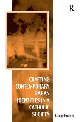 Crafting Contemporary Pagan Identities in a Catholic Society  9780754669739 Front Cover