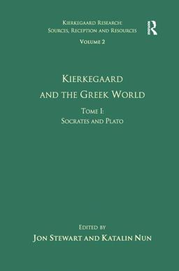 Volume 2, Tome I: Kierkegaard and the Greek World - Socrates and Plato Volume 2, Tome I: Kierkegaard and the Greek World - Socrates and Plato